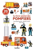 Anne-Sophie Baumann et Sébastien Frémont - Le livre animé des pompiers.