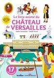 Sophie Dussaussois et Camille Ferrari - Le livre animé du château de Versailles.