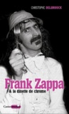 Christophe Delbrouck - Frank zappa et la dînette de chrome.