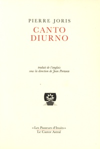Pierre Joris - Canto diurno - Choix de poèmes 1972-2014.