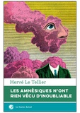 Hervé Le Tellier - Les amnésiques n'ont rien vécu d'inoubliable.