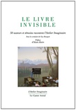 Guy Rouquet - Le livre invisible - 50 auteurs et témoins racontent l'Atelier Imaginaire.
