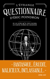 Eric Poindron - L'étrange questionnaire d'Eric Poindron - Ou Le livre qu'il vous faudra en partie écrire (ou dessiner).