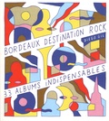 Diego Gil - Bordeaux, destination rock - 33 albums indispensables.