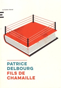 Patrice Delbourg - Fils de chamaille.