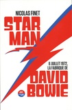 Nicolas Finet - Starman - 6 juillet 1972, la fabrique de David Bowie.