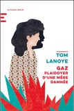 Tom Lanoye - Gaz - Plaidoyer d'une mère damnée.