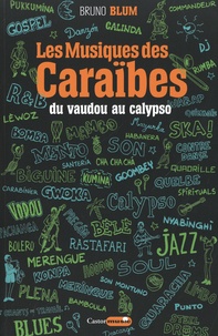 Bruno Blum - Les musiques des Caraïbes - Tome 1, Du vaudou au calypso.