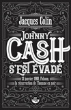 Jacques Colin - Johnny Cash s'est évadé - 13 janvier 1968, Folsom, la résurrection de l'Homme en noir.