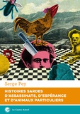 Serge Pey - Histoires sardes d'assassinats, d'éspérance et d'animaux particuliers.