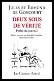 Jules de Goncourt et Edmond de Goncourt - Deux sous de vérité - Perles du journal.