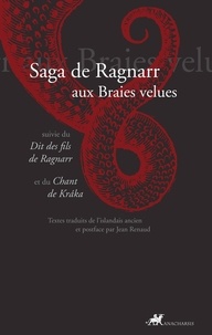 Jean Renaud - Saga de Ragnarr aux Braies velues - Suivie du Dit des fils de Ragnarr et du Chant de Kraka.