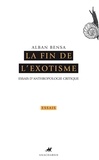 Alban Bensa - La fin de l'exotisme - Essais d'anthropologie critique.