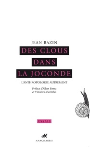 Jean Bazin - Des clous dans la Joconde - L'anthropologie autrement.
