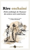 Thierry Beauchamp - Rire enchaîné - Petite anthologie de l'humour des esclaves noirs américains.