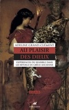 Adeline Grand-Clément - Au plaisir des dieux - Expériences du sensible dans les rituels en Grèce ancienne.