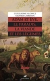 Guillaume Alonge et Olivier Christin - Adam et Eve, le paradis, la viande et les légumes.