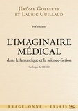 Jérôme Goffette et Lauric Guillaud - L'imaginaire médical dans le fantastique et la science-fiction.