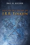 Paul H. Kocher - Les clés de l'oeuvre de J.R.R. Tolkien.