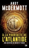 Andy McDermott - Une aventure de Wilde et Chase  : A la poursuite de l'Atlantide.