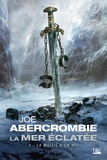 Joe Abercrombie - La Mer Eclatée Tome 1 : La Moitié d'un roi.