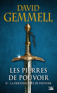 David Gemmell - Les Pierres de Pouvoir Tome 2 : La Dernière Épée de pouvoir.