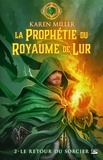 Karen Miller - Le Retour du sorcier - La Prophétie du Royaume de Lur, T2.