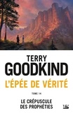 Terry Goodkind - L'Epée de Vérité Tome 14 : Le Crépuscule des Prophéties.