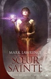 Mark Lawrence - Le livre des anciens Tome 3 : Soeur Sainte.