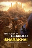 Bradley P. Beaulieu - Sharakhaï Tome 1 : Les douze rois de Sharakhaï.
