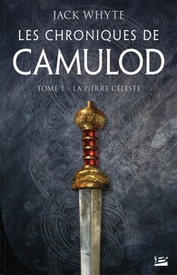 Jack Whyte - Les chroniques de Camulod Tome 1 : La Pierre céleste.