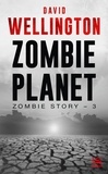 David Wellington - Zombie Story Tome 3 : Zombie Planet.