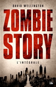 David Wellington - Zombie Story L'intégrale : .