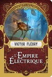 Victor Fleury - L'empire électrique.