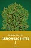 Frédéric Dupuy - Arborescentes Tome 1 : .