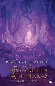 Bradley P. Beaulieu - Sharakhaï Tome 4 : Sous les branches d'adicharas.