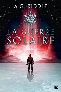 A. G. Riddle - Winter World Tome 2 : La guerre solaire.