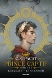 C-S Pacat - Prince captif  : Tomes 1, L'Esclave ; Tome 2, Le Guerrier.