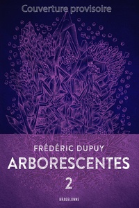 Frédéric Dupuy - Arborescentes T2.