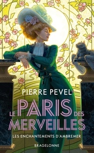 Pierre Pevel - Le Paris des Merveilles Tome 1 : Les Enchantements d'Ambremer - Suivi de Magicis in mobile.