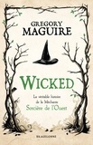 Gregory Maguire - Wicked : la Véritable Histoire de la Méchante Sorcière de l'Ouest.