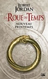 Robert Jordan - La Roue du Temps  : Nouveau printemps.