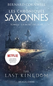 Bernard Cornwell - Les Chroniques saxonnes Tome 6 : La Mort des rois.