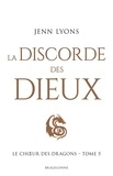 Jenn Lyons - Le Choeur des dragons Tome 5 : La discorde des dieux.