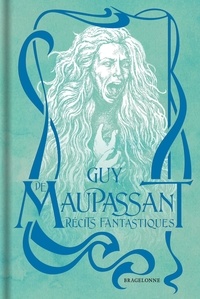 Guy de Maupassant - Récits fantastiques.