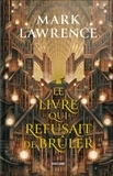 Mark Lawrence - La Trilogie de la Bibliothèque 1 : La Trilogie de la Bibliothèque, T1 : Le livre qui refusait de brûler.
