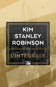 Kim Stanley Robinson - Kim Stanley Robinson - L'Intégrale.