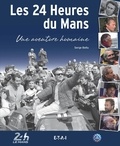 Serge Bellu - Les 24 Heures du Mans - Une aventure humaine.