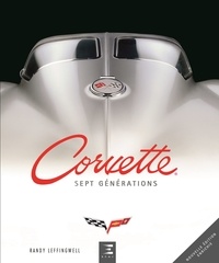 Randy Leffingwell - Corvette, sept générations de haute performance américaine.