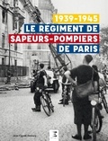 Jean-Claude Demory - Le régiment de sapeurs-pompiers de Paris 1939-1945.